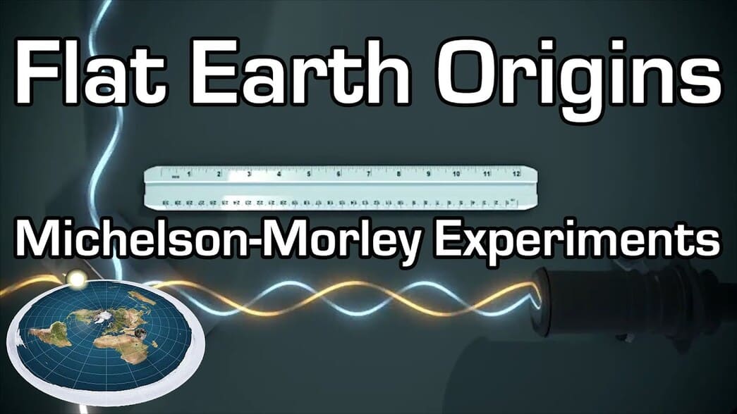 Flat Earth Origins: The Michelson Morley Experiments & Einstein “The Earth Mover”