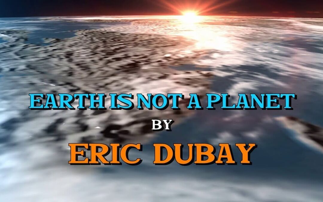 Eric Dubay: Earth is not a planet