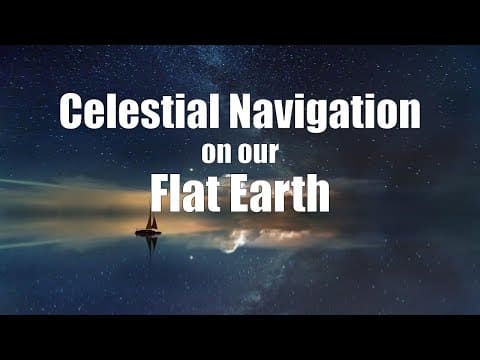 Celestial Navigation on Our Flat Earth