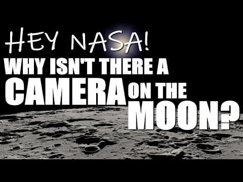 Why Isn’t There a Camera on the Moon?