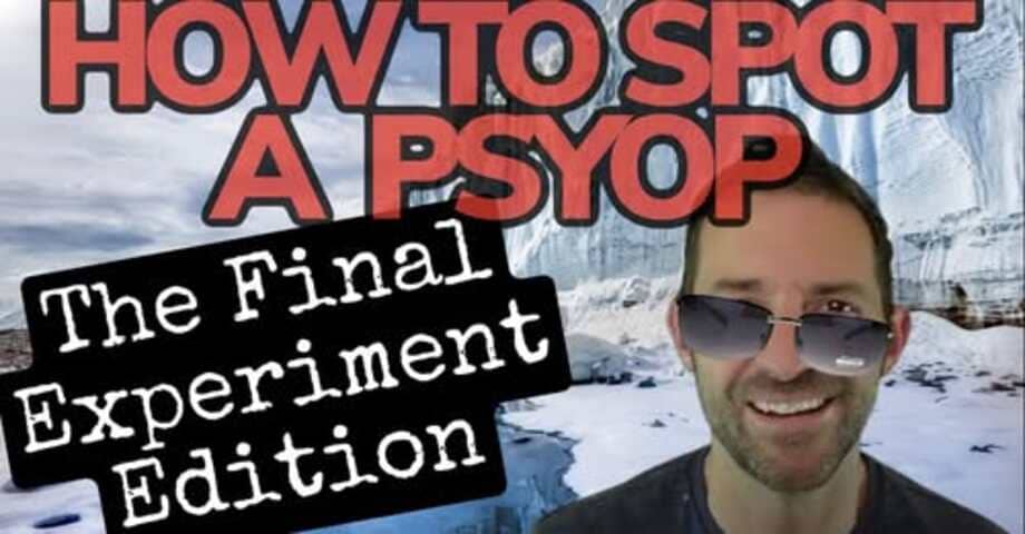 HOW TO SPOT A PSYOP- The Final Experiment Edition