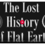 lost history flat earth