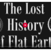 lost history flat earth